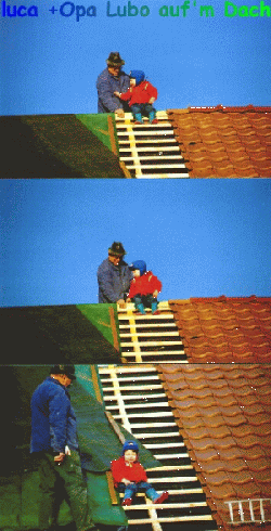 nee -nicht Carlson auf'm Dach -sondern Luca+sein Opa..